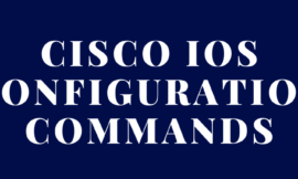 Cisco IOS Basic Configuration Commands