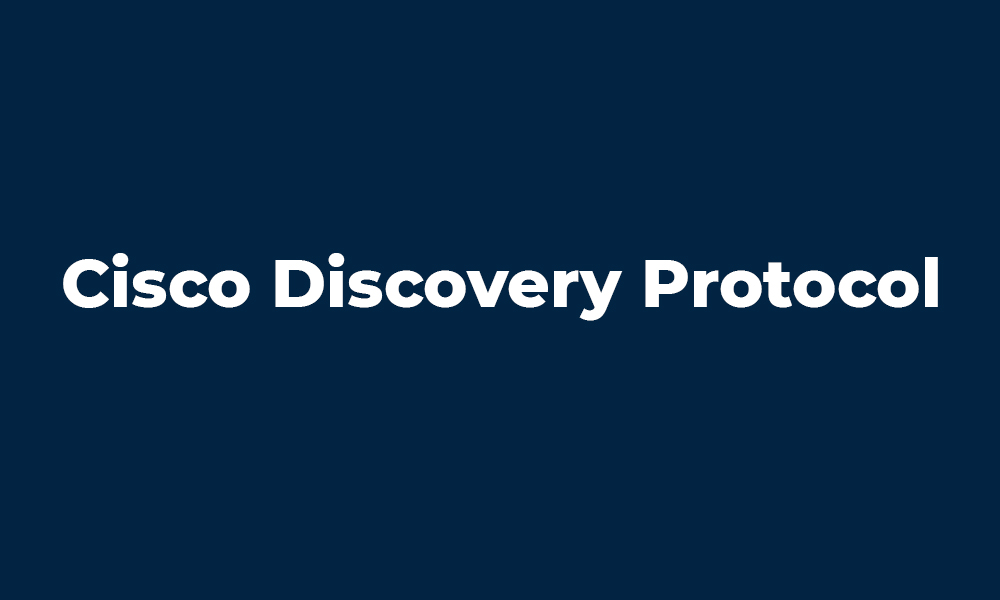 You are currently viewing Cisco Discovery Protocol