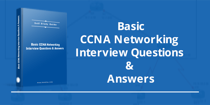 Read more about the article Basic CCNA Networking Interview Questions & Answers [UPDATED 2020]