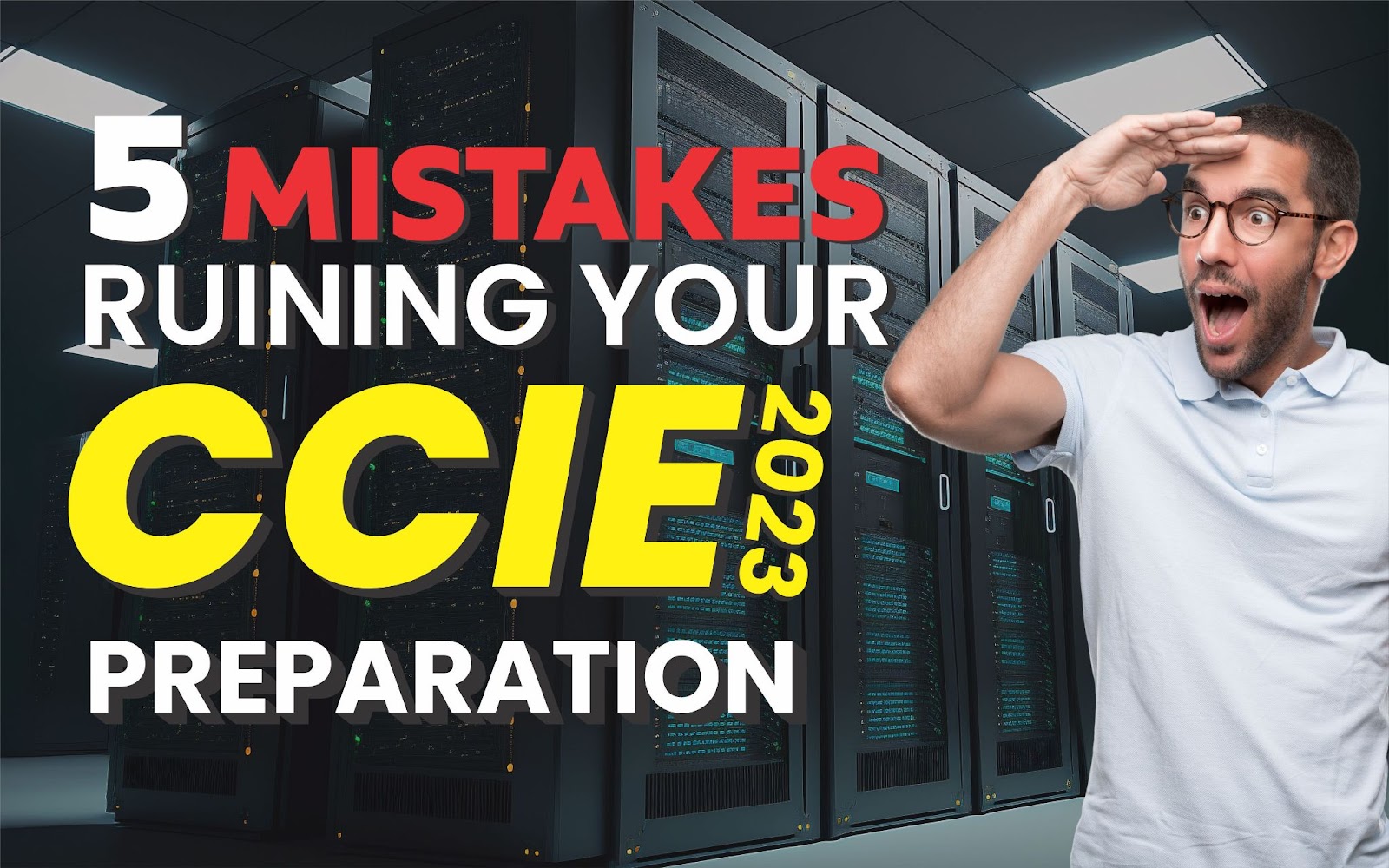 Read more about the article 5 Mistakes Ruining Your CCIE 2023 Preparation