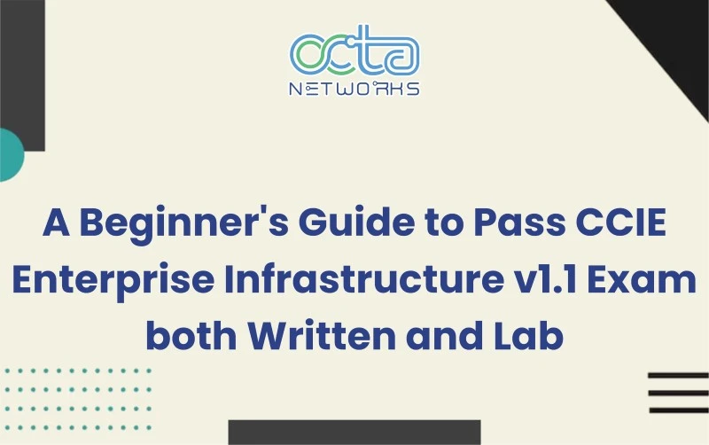 Read more about the article A Beginner’s Guide to Pass CCIE Enterprise Infrastructure v1.1 Exam both Written and Lab