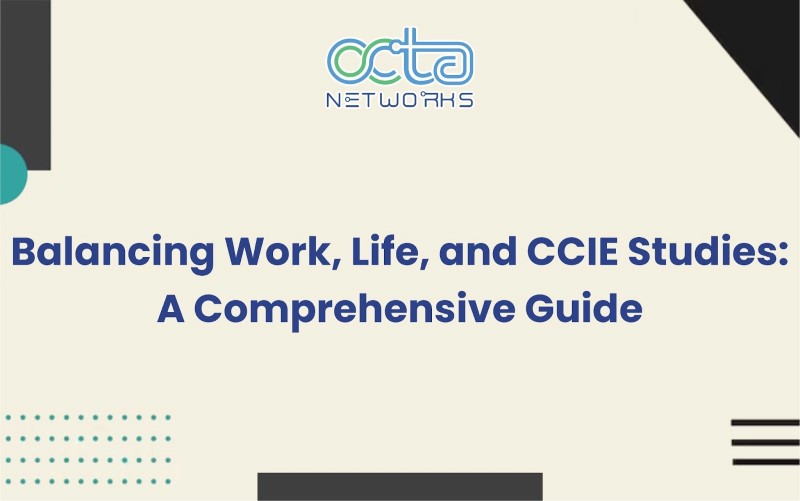 Read more about the article Balancing Work, Life, and CCIE Studies: A Comprehensive Guide