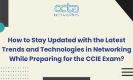 How to Stay Updated with the Latest Trends and Technologies in Networking While Preparing for the CCIE Exam