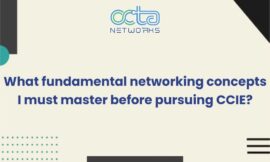 What fundamental networking concepts I must master before pursuing CCIE?