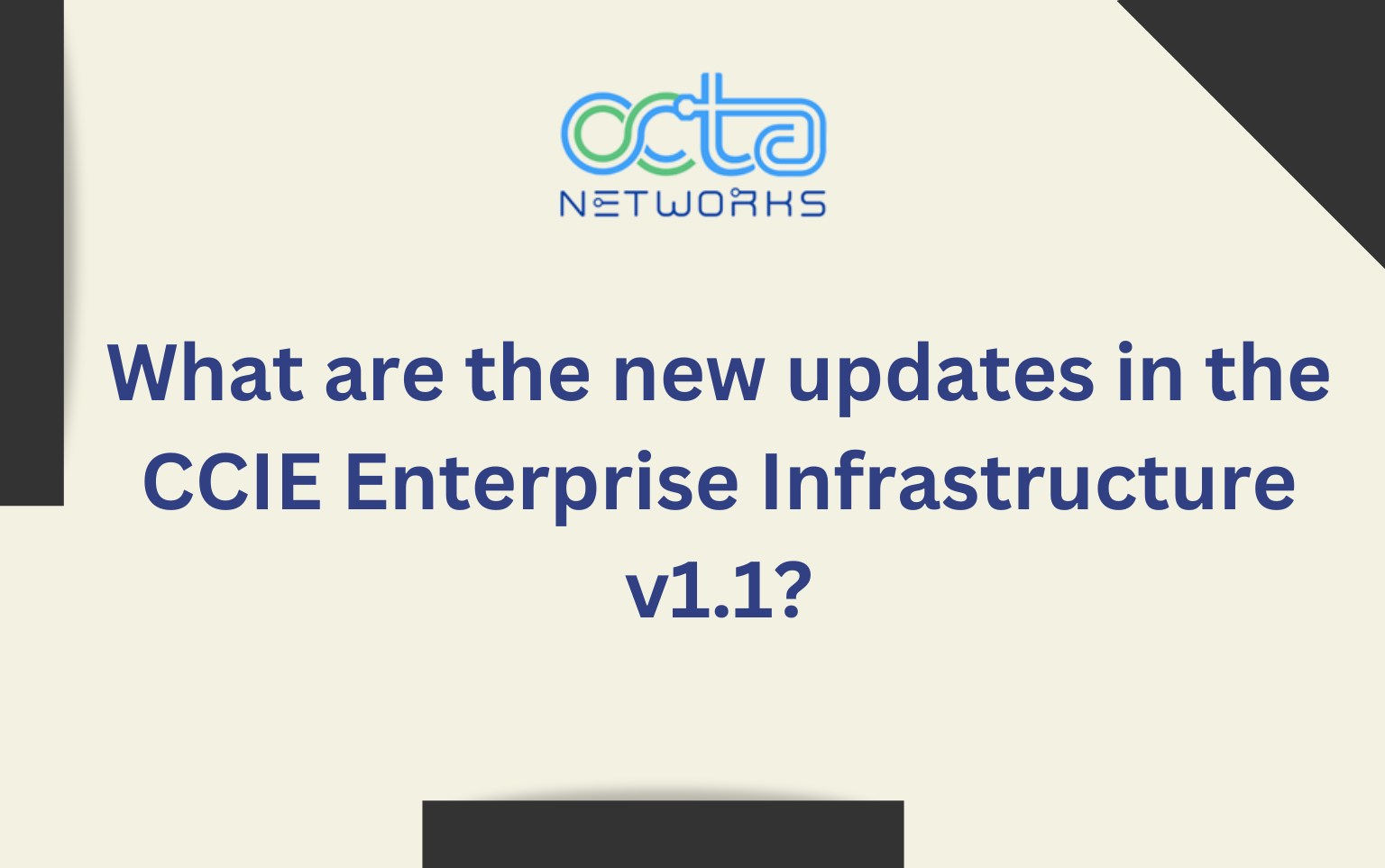 Read more about the article What are the new updates in the CCIE Enterprise Infrastructure v1.1?