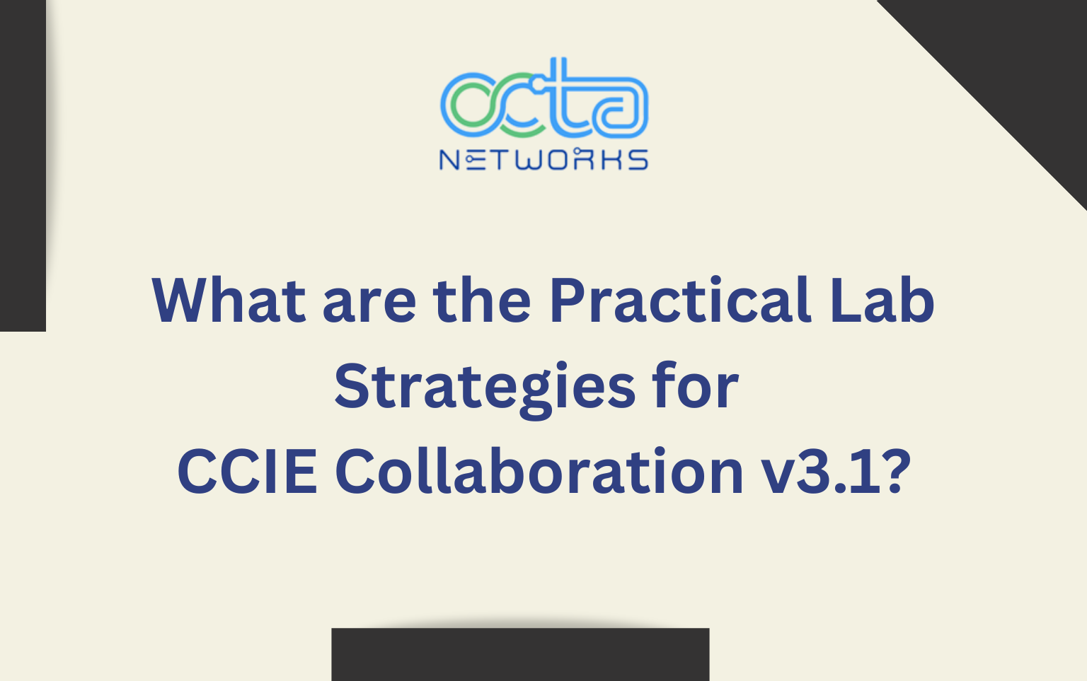 Read more about the article What are the Practical Lab Strategies for CCIE Collaboration v3.1?