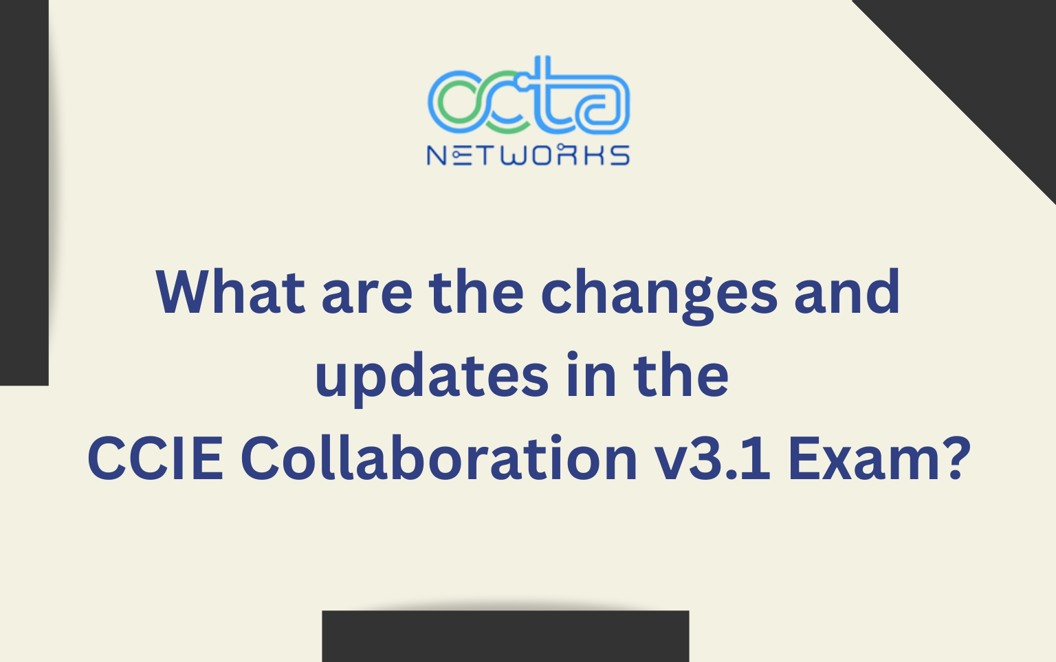 Read more about the article What are the changes and updates in the CCIE Collaboration v3.1 Exam?